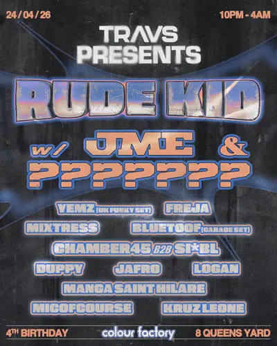 Travs Presents 4th Birthday w/ Rude Kid, JME, ??????, Yemz, Bluetoof  - EDM event at Colour Factory in London