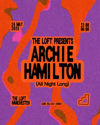 The Loft: Archie Hamilton (All Night Long) at The Loft The Loft: Archie Hamilton (All Night Long) at The Loft