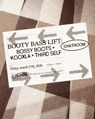 Chatroom: Booty Bass Lift: bossy boots + KOOXLA + Third Self Chatroom: Booty Bass Lift: bossy boots + KOOXLA + Third Self - EDM event at Chatroom at Elsewhere in New York