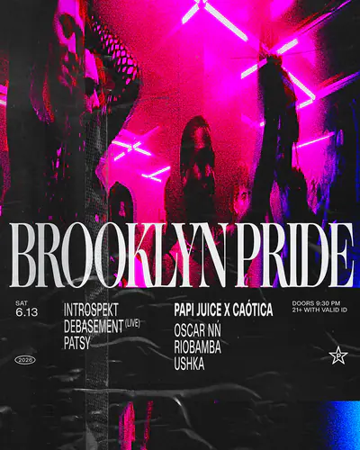 Brooklyn Pride: Introspekt, deBasement, Patsy + PAPI JUICE x Caótica - EDM event at Paragon in New York