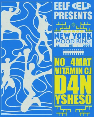 EELF Presents: NEW YORK with No_4mat, D4N, Vitamin CJ and ysheso__ at Mood Ring EELF Presents: NEW YORK with No_4mat, D4N, Vitamin CJ and ysheso__ at Mood Ring