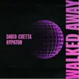 David Guetta & HYPATON Collab On Nostalgic ‘Walked Away’ thumbnail
